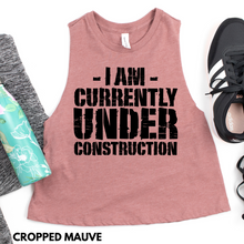 Load image into Gallery viewer, I am Currently Under Construction (Cropped)