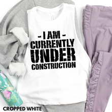 Load image into Gallery viewer, I am Currently Under Construction (Cropped)