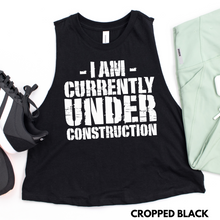 Load image into Gallery viewer, I am Currently Under Construction (Cropped)