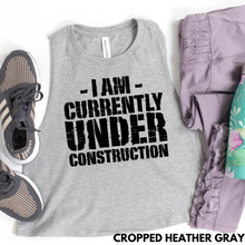 Load image into Gallery viewer, I am Currently Under Construction (Cropped)