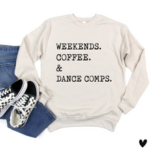 Load image into Gallery viewer, Weekends . Coffee . Dance Comps