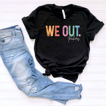 Load image into Gallery viewer, We Out! - Teachers