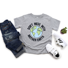Load image into Gallery viewer, Don&#39;t Mess with Mother Earth (Kids)
